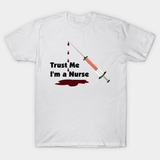 Trust Me, I'm a Nurse T-Shirt